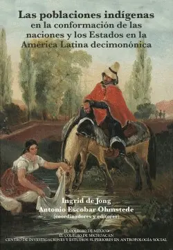 Poblaciones Indígenas en la Conformación de las Naciones y los Estados en la América Latina Decimonónica, las