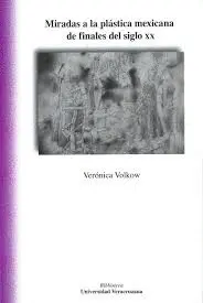 Miradas a la Plástica Mexicana de Finales del Siglo Xx