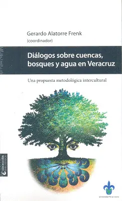 DIÁLOGOS SOBRE CUENCAS, BOSQUES Y AGUA EN VERACRUZ