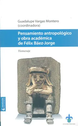 Pensamiento Antropológico y Obra Académica de Félix Báez-Jorge