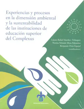 EXPERIENCIAS Y PROCESOS EN LA DIMENSIÓN AMBIENTAL Y LA SUSTENTABILIDAD DE LAS INSTITUCIONES DE EDUCACIÓN SUPERIOR DEL COMPLEXUS