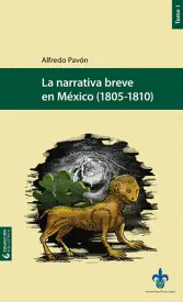Narrativa Breve en México. Tomo 1. (1805-1810), la