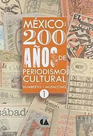 México: 200 Años de Periodismo Cultural. Tomo 1