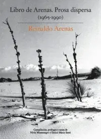 Libro de Arenas. Prosa Dispersa (1965-1990)