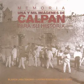 Memoria una y Mil Imágenes de Calpan para Su Historia