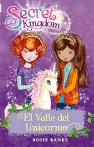Secret Kingdom 2. El Valle del Unicornio