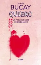 Quiero. Un Pequeño Libro Sobre el Amor