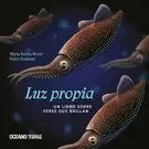 Luz Propia. Un Libro Sobre Seres que Brillan