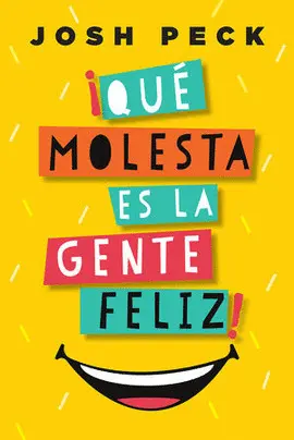 ¡Qué Molesta Es la Gente Feliz!