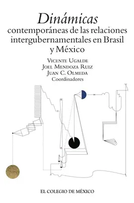 Dinámicas Contemporáneas de las Relaciones Intergubernamentales en Brasil y México