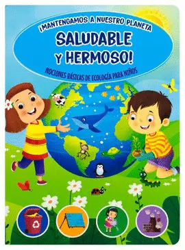 ¡Mantengamos a nuestro Planeta Saludable y Hermoso!