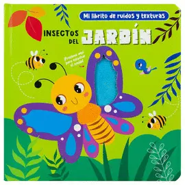 Mi Librito de Ruidos y Texturas. Insectos del Jardín