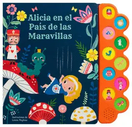 Alicia en el País de las Maravillas. Libro con 10 Sonidos