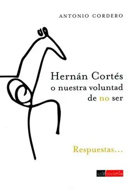 Hernán Cortés o nuestra Voluntad de no Ser