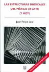 Estructuras Sindicales del México de Ayer (Y Hoy), las