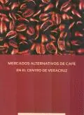 Mercados Alternativos de Café en el Centro de Veracruz