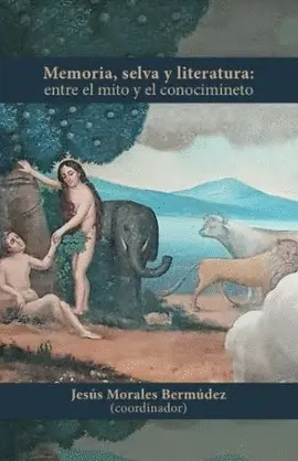 Memoria, Selva y Literatura: entre el Mito y el Conocimiento