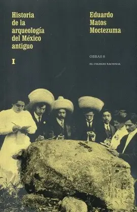 Historia de la Arqueología del México Antiguo I