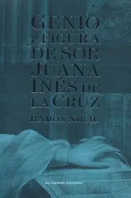 Genio y Figura de Sor Juana Inés de la Cruz