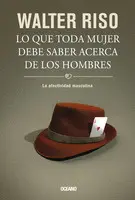 Lo que Toda Mujer Debe Saber Acerca de los Hombres