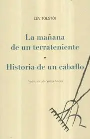 Mañana de un Terrateniente, la / Historia de un Caballo
