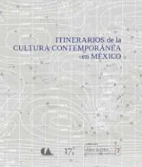 Itinerarios de la Cultura Contemporánea en México