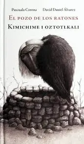 Pozo de los Ratones, el / Kimichime I Oztotlkali