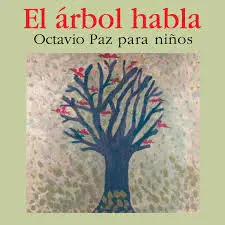 Árbol Habla. Octavio Paz para Niños, el