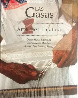 Gasas. Arte Textil Nahua, las