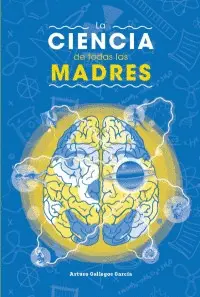 Ciencia de Todas las Madres, la