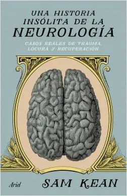 Una Historia Insólita de la Neurología