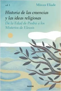 Historia de las Creencias y las Ideas Religiosas Vol. I