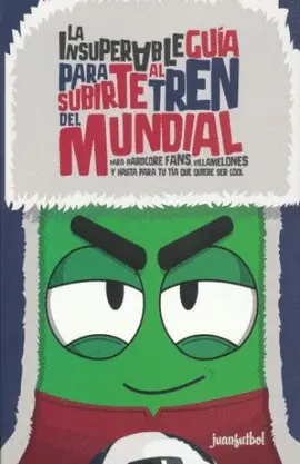 Insuperable Guía para Subirte Al Tren del Mundial
