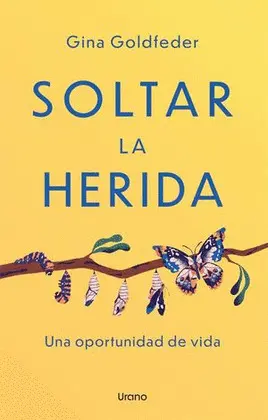 Soltar la Herida. Una Oportunidad de Vida