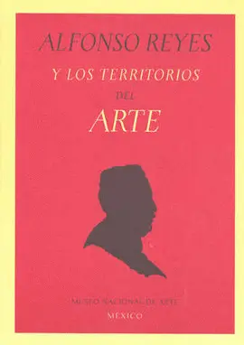 Alfonso Reyes y los Territorios del Arte