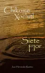 Chikome Xochitl, Siete Flor