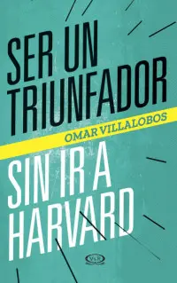 Ser un Triunfador sin Ir a Harvard