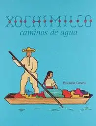 Xochimilco: Caminos de Agua
