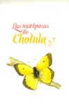 MARIPOSAS DE CHOLULA, LAS