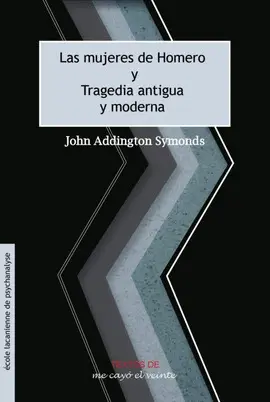 Mujeres de Homero, las. Tragedia Antigua y Moderna