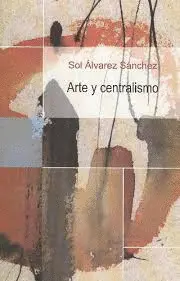 Arte y Centralismo