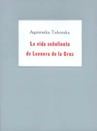 Vida Soñolienta de Leonora de la Cruz, la
