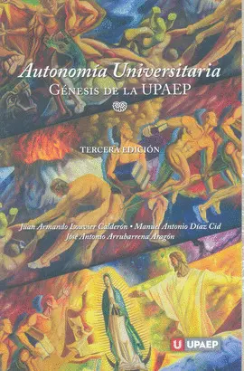 Autonomía Universitaria. Génesis de la Upaep