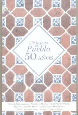 Crónicas de Puebla 50 Años