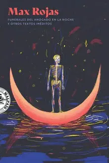 Funerales del Ahogado en la Noche y Otros Textos Inéditos