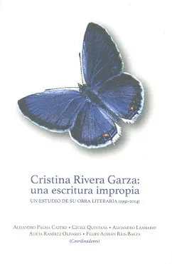 Cristina Rivera Garza: una Escritura Impropia