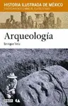Arqueología. Historia Ilustrada de México