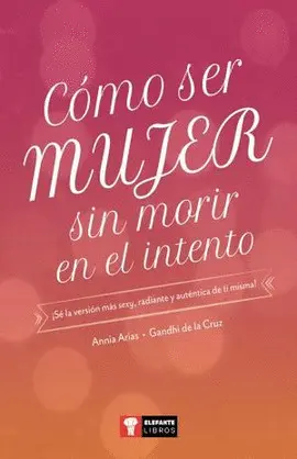 Cómo Ser Mujer sin Morir en el Intento
