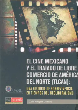 Cine Mexicano y el Tratado de Libre Comercio de América del Norte (Tlcan): una Historia de Sobrevivencia en Tiempos del Neoliberalismo