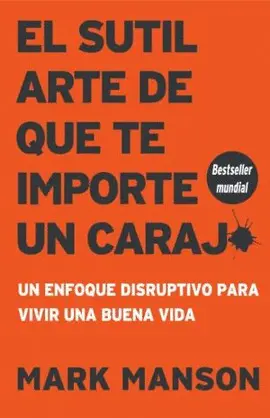 Sutil Arte de que te Importe un Carajo, el